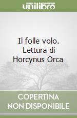 Il folle volo. Lettura di Horcynus Orca