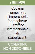 Cocaina connection. L'impero della 'ndrangheta: il traffico internazionale di stupefacenti libro