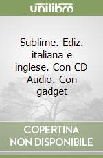 Sublime. Ediz. italiana e inglese. Con CD Audio. Con gadget libro