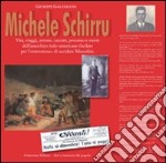 Michele Schirru. Vita, viaggi, arresto, carcere processo e morte dell'anarchico italo-americano fucilato per l'intenzione di uccidere Mussolini libro