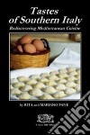 Tastes of Southern Italy. Rediscovering Mediterranean cuisine libro di Vessichelli Pane Rita; Pane Mariano