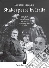 Shakespeare in Italia. Personaggi, interpreti e vita scenica del teatro shakespeariano in Italia libro