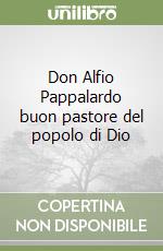 Don Alfio Pappalardo buon pastore del popolo di Dio libro