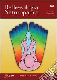 Reflessologia naturopatica. Con DVD