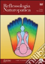 Reflessologia naturopatica. Con DVD libro