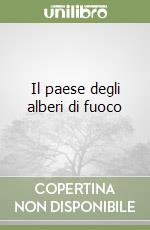 Il paese degli alberi di fuoco libro