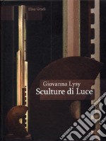 Giovanna Lysy. Sculture di luce libro