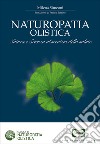 Naturopatia olistica. Natura e scienza al servizio della salute libro di Simeoni Milena