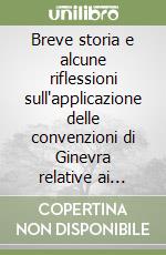 Breve storia e alcune riflessioni sull'applicazione delle convenzioni di Ginevra relative ai prigionieri di guerra libro
