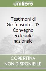 Testimoni di Gesù risorto. 4° Convegno ecclesiale nazionale libro