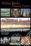 La baia di Napoli. Le mirabili bellezze paesaggistiche, artistiche e monumentali della riviera napoletana. Con DVD libro di Basile Walter Carpi Franca