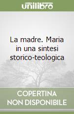 La madre. Maria in una sintesi storico-teologica libro