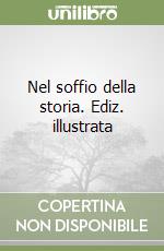 Nel soffio della storia. Ediz. illustrata libro