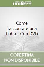 Come raccontare una fiaba.. Con DVD libro