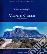 I beni archeologici di Monte Gallo. Carta archeologica libro