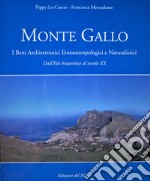 Monte Gallo. I beni architettonici-etnoantropologici e naturalistici. Dall'Età bizantina al sec. XX libro