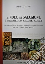 Il nodo di Salomone. Il simbolo millenario della storia dell'uomo libro