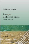 La cupa dell'acqua chiara e altri racconti libro