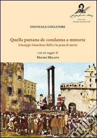 «Quella puttana de condanna a morte». Giuseppe Gioachino Belli e la pena di morte libro