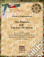 The phoenix and the eye of horus. Access to the spells in the Egyptian Book of the Dead by means of the numerical code of the I Ching