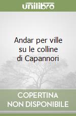 Andar per ville su le colline di Capannori libro