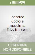 Leonardo. Codici e macchine. Ediz. francese libro