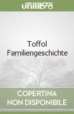 Toffol Familiengeschichte libro