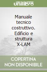 Manuale tecnico costruttivo. Edificio e struttura X-LAM libro