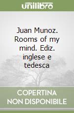 Juan Munoz. Rooms of my mind. Ediz. inglese e tedesca libro