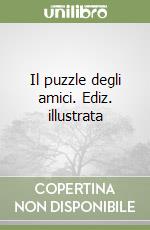 Il puzzle degli amici. Ediz. illustrata