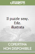 Il puzzle sexy. Ediz. illustrata