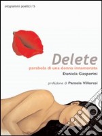 Delete. Parabola di una donna innamorata libro