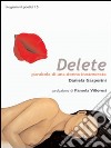 Delete. Parabola di una donna innamorata libro