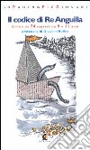 Il codice di Re Anguilla. Una storia veramente fantastica scritta da 74 ragazzi di 9-11 anni libro