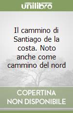 Il cammino di Santiago de la costa. Noto anche come cammino del nord