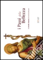 I passi della bellezza. Da Crivelli a Baciccio, tre secoli di arte sacra. Ediz. italiana e inglese libro