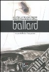 La città e la violenza. I mondi urbani e posturbani di James G. Ballard libro