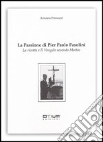 La passione di Pier Paolo Pasolini. «La ricotta» e «Il Vangelo secondo Matteo» libro