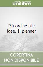 Più ordine alle idee. Il planner