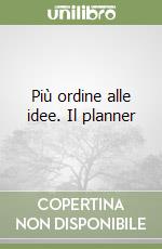 Più ordine alle idee. Il planner libro