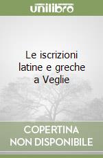 Le iscrizioni latine e greche a Veglie