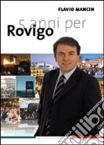 Cinque anni per Rovigo libro