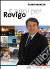 Cinque anni per Rovigo libro