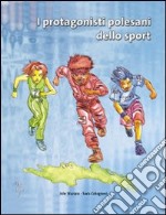 I protagonisti polesani dello sport. Ediz. illustrata