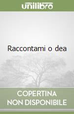 Raccontami o dea libro