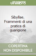 Sibyllae. Frammenti di una pratica di guarigione