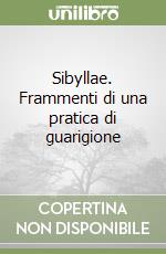 Sibyllae. Frammenti di una pratica di guarigione libro