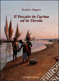 Il pescato in cucina ed in tavola libro