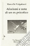 Aforismi e note di un ex psicotico libro di Valgattarri Marcello