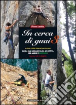 In cerca di guai 3. Guida all'arrampicata sportiva nel Lazio e dintorni libro